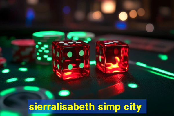 sierralisabeth simp city